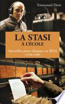 La STASI à l'école, surveiller pour éduquer en RDA (1950-1989)
