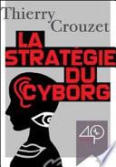 La stratégie du cyborg