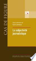 La subjectivité journalistique