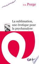 La sublimation, une érotique pour la psychanalyse
