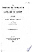 La succession de Charlemagne et le traité de Verdun