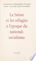 La Suisse et les réfugiés à l'époque du national-socialisme
