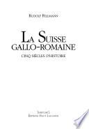 La Suisse gallo-romaine