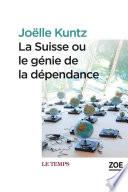 La Suisse ou le génie de la dépendance