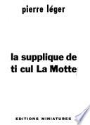 La supplique de ti cul La Motte