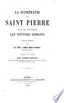 La suprématie de saint Pierre et de ses successeurs, les pontifes romains