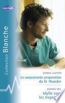 La surprenante proposition du Dr Thunder - Idylle sous les Tropiques (Harlequin Blanche)