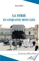 La Syrie en cinquante mots clés