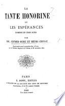 La Tane Honorine, ou les Espérances. Comédie en trois actes [prose].
