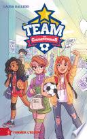 La Team des Championnes - Tome 1 - Former l'équipe