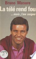 La Télé rend fou... mais j'me soigne