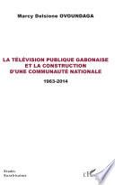 La télévision publique gabonaise et la construction d'une communauté nationale