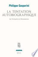 La Tentation autobiographique. De l'Antiquité à la Renaissance