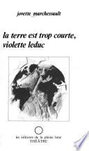 La terre est trop courte, Violette Leduc