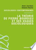 La théorie de Pierre Bourdieu et ses usages sociologiques
