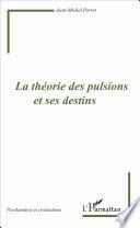 La théorie des pulsions et ses destins