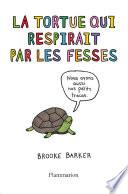 La tortue qui respirait par les fesses. Ce qu'on ne vous a jamais dit sur les animaux