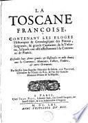 La Toscane françoise, contenant les éloges historiques et généalogiques des princes, seigneurs et grands capitaines de la Toscane...