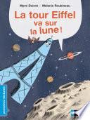 La Tour Eiffel va sur la lune - Premières Lectures CP Niveau 1 - Dès 6 ans