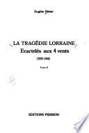 La Tragédie lorraine: Écartelés aux 4 vents, 1939-1945