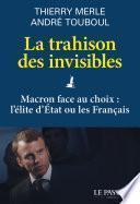 La trahison des invisibles - Macron face au choix : l'élite d'Etat ou les Français