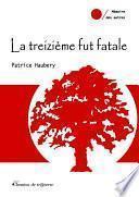 La treizième fut fatale