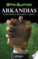 La trilogie d'Arkandias, Tome 1 : Le Grimoire d'Arkandias