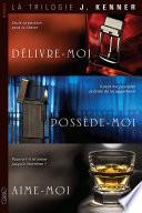La trilogie J Kenner : Délivre-moi, posséde-moi, aime-moi