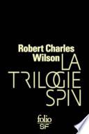 La trilogie Spin (Spin, Axis, Vortex)