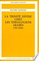 La trinité divine chez les Théologiens arabes (750-1050).