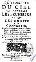 La trompette du Ciel, qui réveille les pecheurs et qui les excite a se convertir, avec les citations des textes de l'Ecriture Sainte, recüeillie du V. P. A. Yvan,... Divisé en trois parties. Par Gilles Gondon