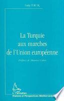 La Turquie aux marches de l'Union européenne