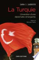 La Turquie - L'invention d'une diplomatie émergente