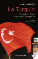 La Turquie - L'invention d'une diplomatie émergente