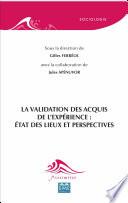 La validation des acquis de l'expérience: état des lieux et perspectives