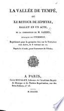 La Vallée de Tempe, ou le Retour de Zéphyre, ballet en un acte, etc