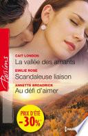 La vallée des amants - Scandaleuse liaison - Au défi d'aimer