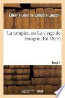La Vampire, Ou La Vierge de Hongrie. T. 1