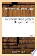 La Vampire Ou La Vierge de Hongrie. Tome 1