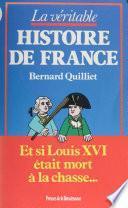 La Véritable Histoire de France