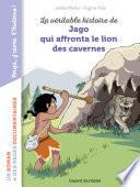 La véritable histoire de Jago face au lion des cavernes