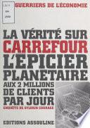 La vérité sur Carrefour, l'épicier planétaire aux 2 millions de clients par jour