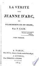 La vérité sur Jeanne d'Arc, ou Éclaircissemens sur son origine