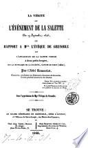 La vérité sur l'événement de La Salette du 19 septembre 1846 ou Rapport a l'évêque de Grenoble sur l'apparition de la sainte Vierge à deux petits bergers sur la montagne de La Salette, Canton de Corps (Isère) par l'abbé Rousselot