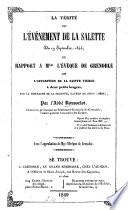 La Vérité sur l'événement de la Salette du 19 septembre, 1846, ou rapport ... sur l'apparition de la Sainte Vierge à deux petits bergers, sur la montagne de la Salette, etc