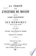La vérité sur l'incendie de Moscou par le Comte Rostopchine suivi de ses Mémoires Ecrites en dix minutes