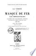 La vérité sur le masque de fer les empoisonneurs d'après des documents inédits des archives de la guerre et autres dépôts publics, 1664-1703 par Th. Iung