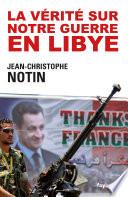 La vérité sur notre Guerre en Libye