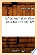 La Verite Sur Tahiti: Affaire de La Ronciere,