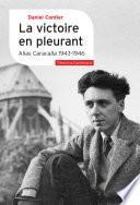 La victoire en pleurant. Alias Caracalla 1943-1946